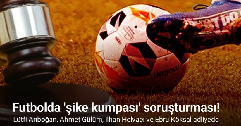 Futbolda “şike kumpası” soruşturması!