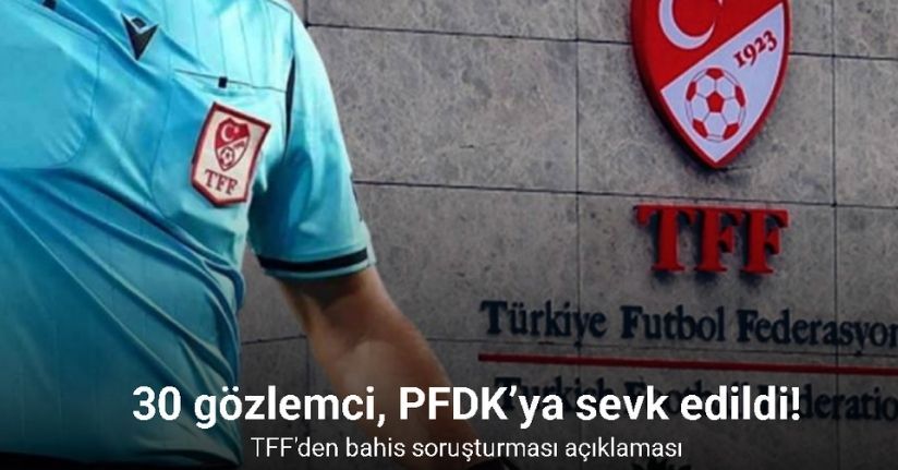Bahis soruşturması kapsamında 30 gözlemci, PFDK’ya sevk edildiBahis soruşturması kapsamında 30 gözlemci, PFDK’ya sevk edildi