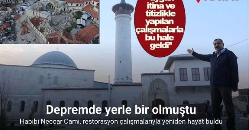 Depremde yerle bir olan Habibi Neccar Cami, restorasyon çalışmalarıyla yeniden hayat buldu