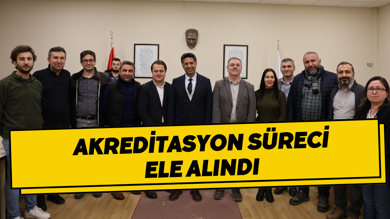 Akreditasyon Süreci Ele Alındı