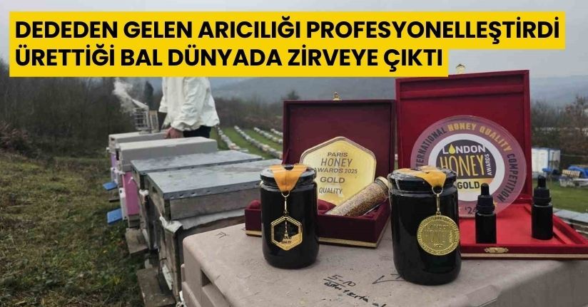 Dededen gelen arıcılığı profesyonelleştirdi, ürettiği bal dünyada zirveye çıktı