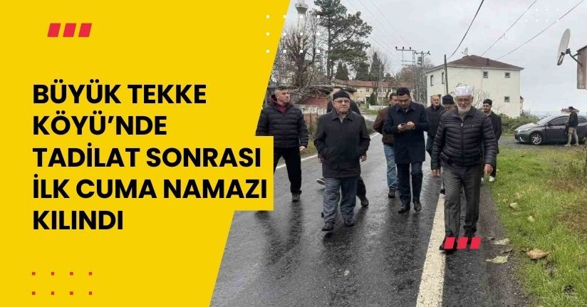 Büyük Tekke Köyü’nde tadilat sonrası ilk cuma namazı kılındı