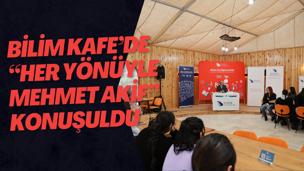 Bilim Kafe’de “Her Yönüyle Mehmet Akif” Konuşuldu