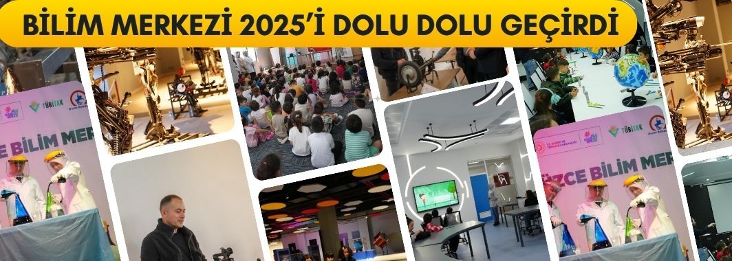 Bilim Merkezi 2025’i Dolu Dolu Geçirdi