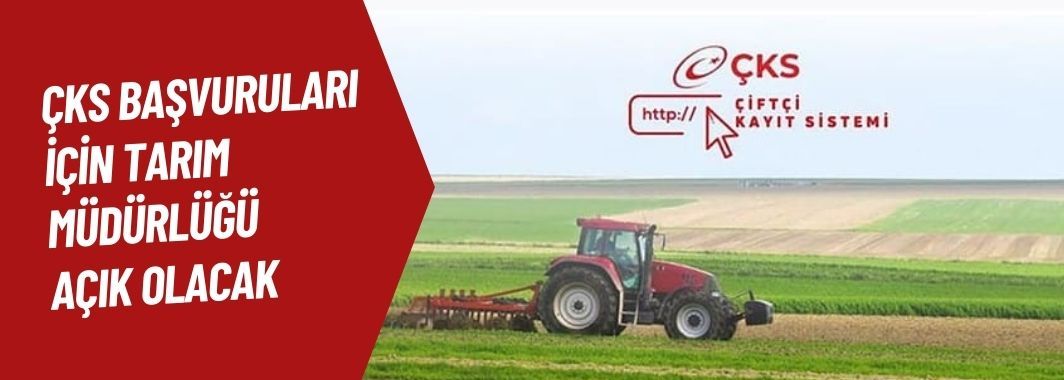 ÇKS Başvuruları İçin Tarım Müdürlüğü Açık Olacak