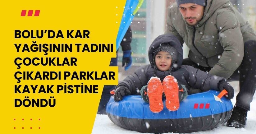Bolu’da kar yağışının tadını çocuklar çıkardı: Parklar kayak pistine döndü