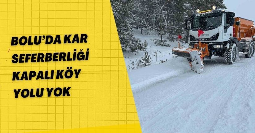 Bolu’da kar seferberliği: Kapalı köy yolu yok