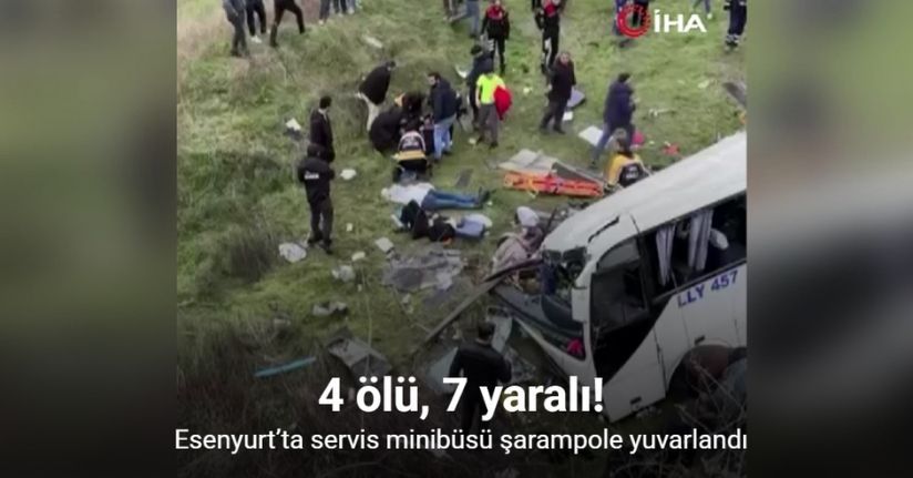 Esenyurt’ta servis minibüsü şarampole yuvarlandı: 4 ölü, 7 yaralı
