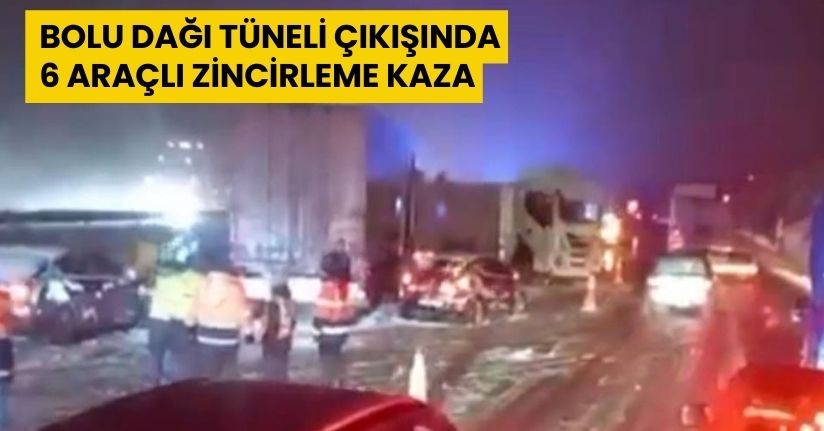 Bolu Dağı Tüneli çıkışında 6 araçlı zincirleme kaza