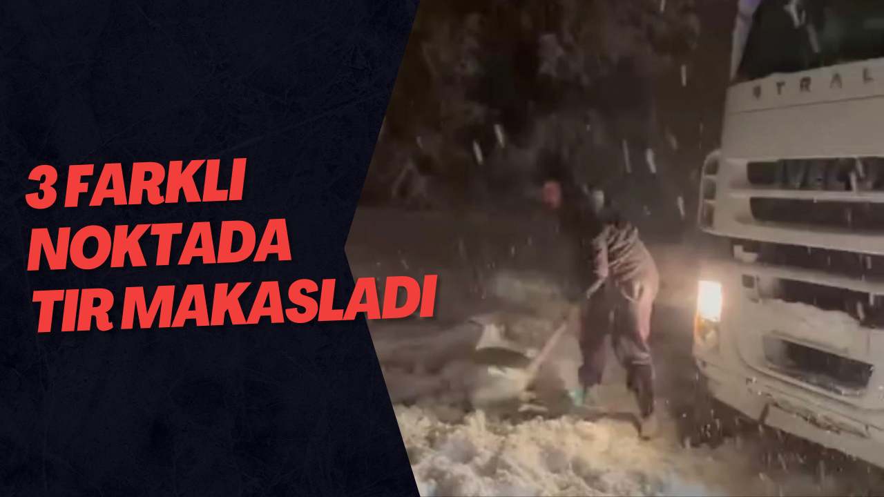 3 Farklı Noktada Tır Makasladı