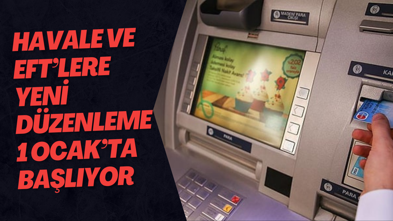 Havale ve EFT’lere Yeni Düzenleme 1 Ocak’ta Başlıyor