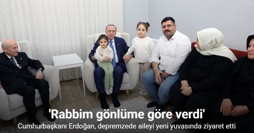 Cumhurbaşkanı Erdoğan, depremzede aileyi yeni yuvasında ziyaret etti