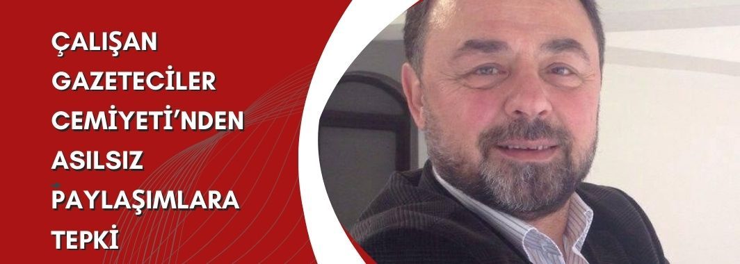 Çalışan Gazeteciler Cemiyeti’nden Asılsız Paylaşımlara Tepki