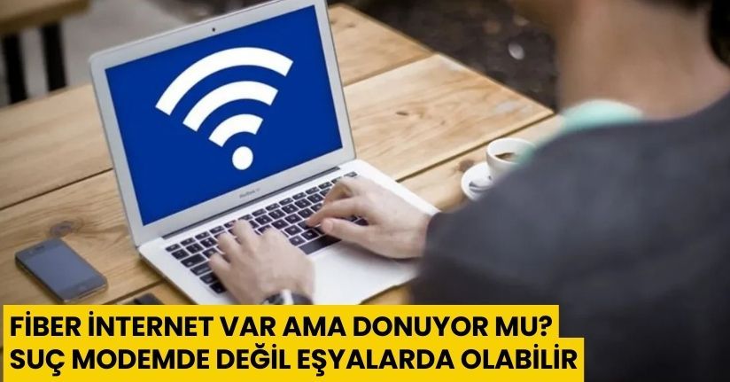 Fiber İnternet Var Ama Donuyor mu? Suç Modemde Değil, Eşyalarda Olabilir