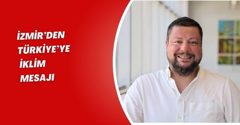 İzmir’den Türkiye’ye ‘iklim’ mesajı