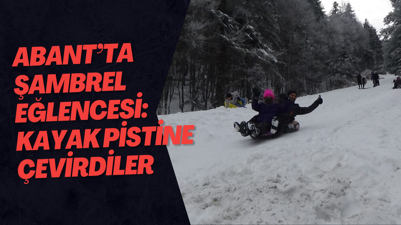 Abant’ta Şambrel Eğlencesi: Kayak Pistine Çevirdiler