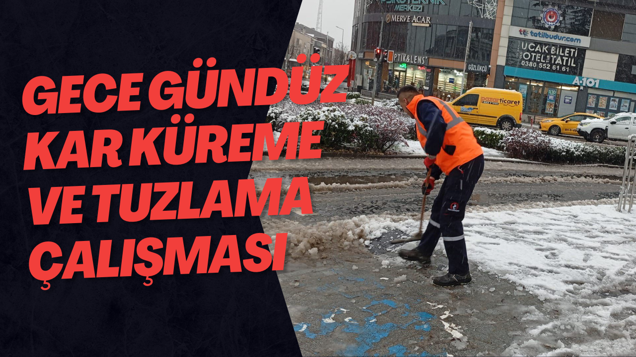 Gece Gündüz Kar Küreme Ve Tuzlama Çalışması