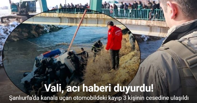 Şanlıurfa’da kanala uçan otomobildeki kayıp 3 kişinin cesedine ulaşıldı