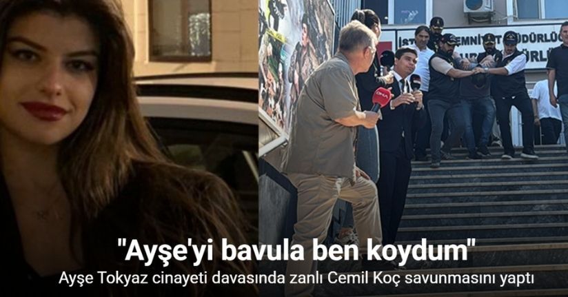 Ayşe Tokyaz cinayeti davasında savunma yapan zanlı Cemil Koç: 