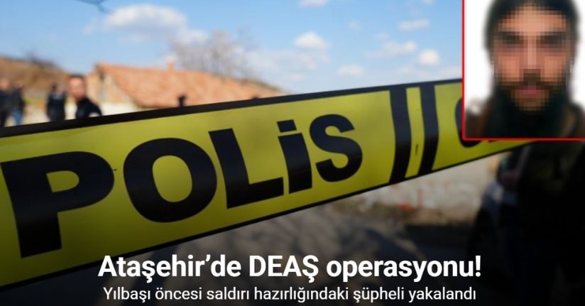 Ataşehir’de DEAŞ operasyonu: Yılbaşı öncesi saldırı hazırlığındaki şüpheli yakalandı