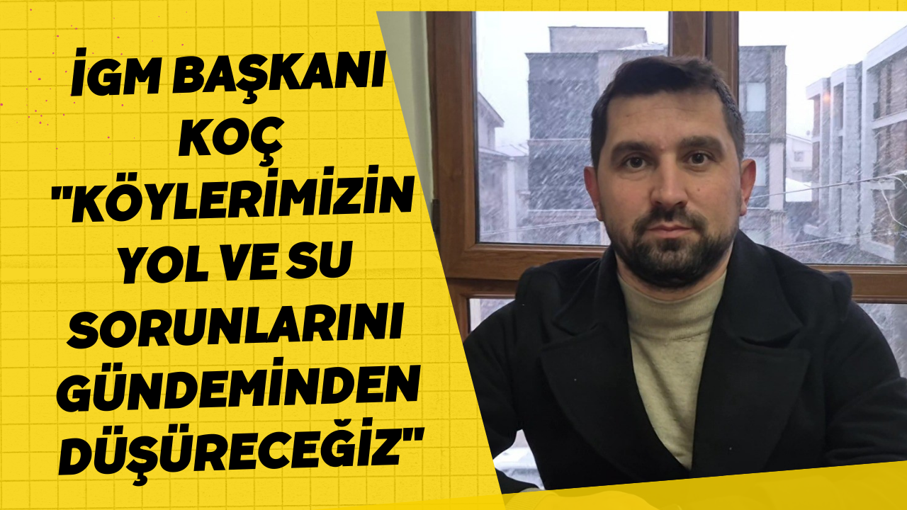 İGM Başkanı Koç 