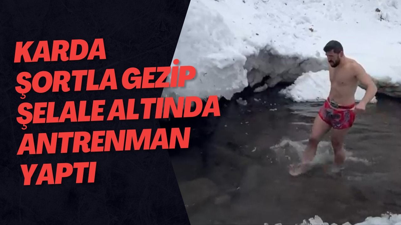 Karda şortla gezip şelale altında antrenman yaptı