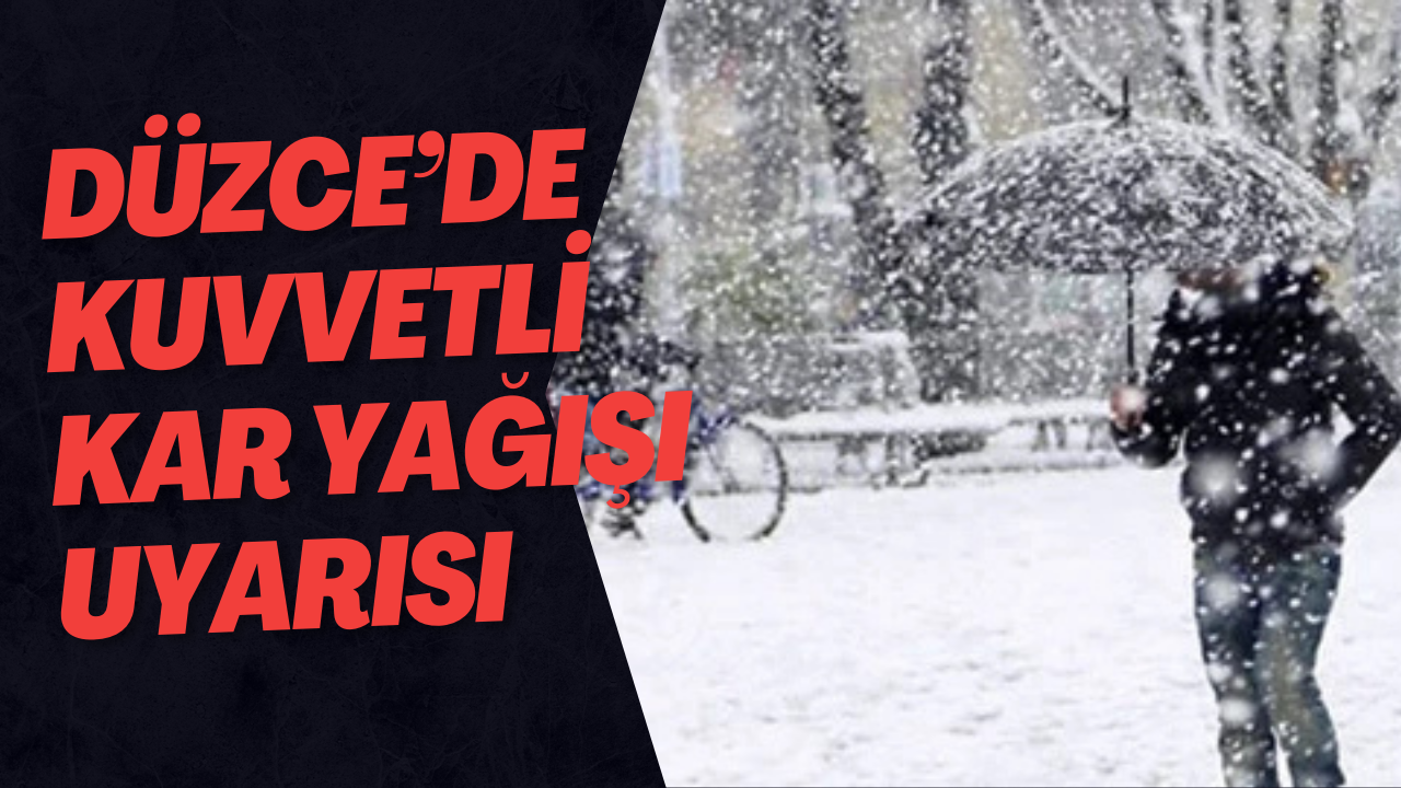 Düzce’de Kuvvetli Kar Yağışı Uyarısı