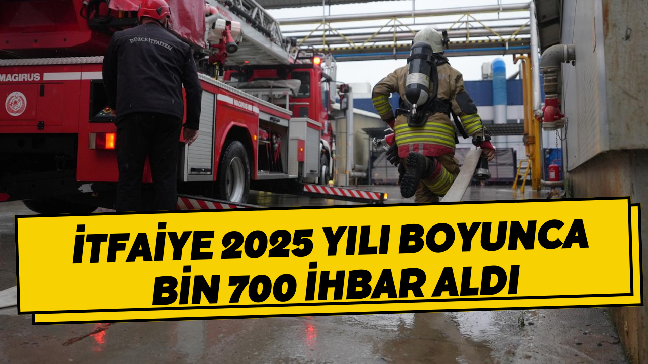 İtfaiye 2025 Yılı Boyunca Bin 700 İhbar Aldı