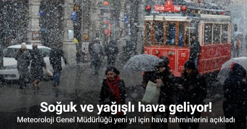 Meteoroloji Genel Müdürlüğü yeni yıl için hava tahminlerini açıkladı