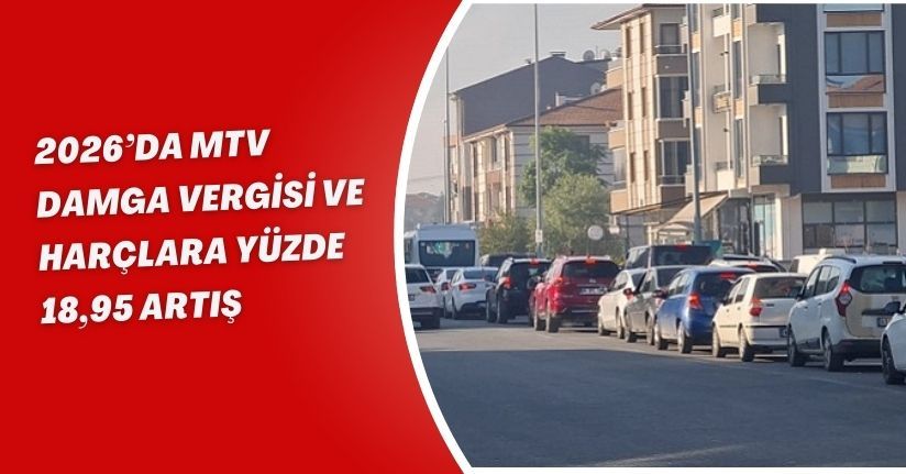 2026’da MTV, damga vergisi ve harçlara yüzde 18,95 artış