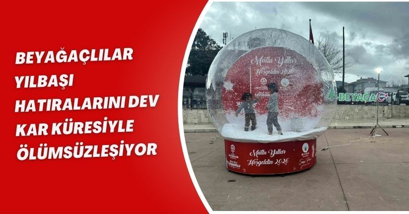 Beyağaçlılar yılbaşı hatıralarını dev kar küresiyle ölümsüzleşiyor