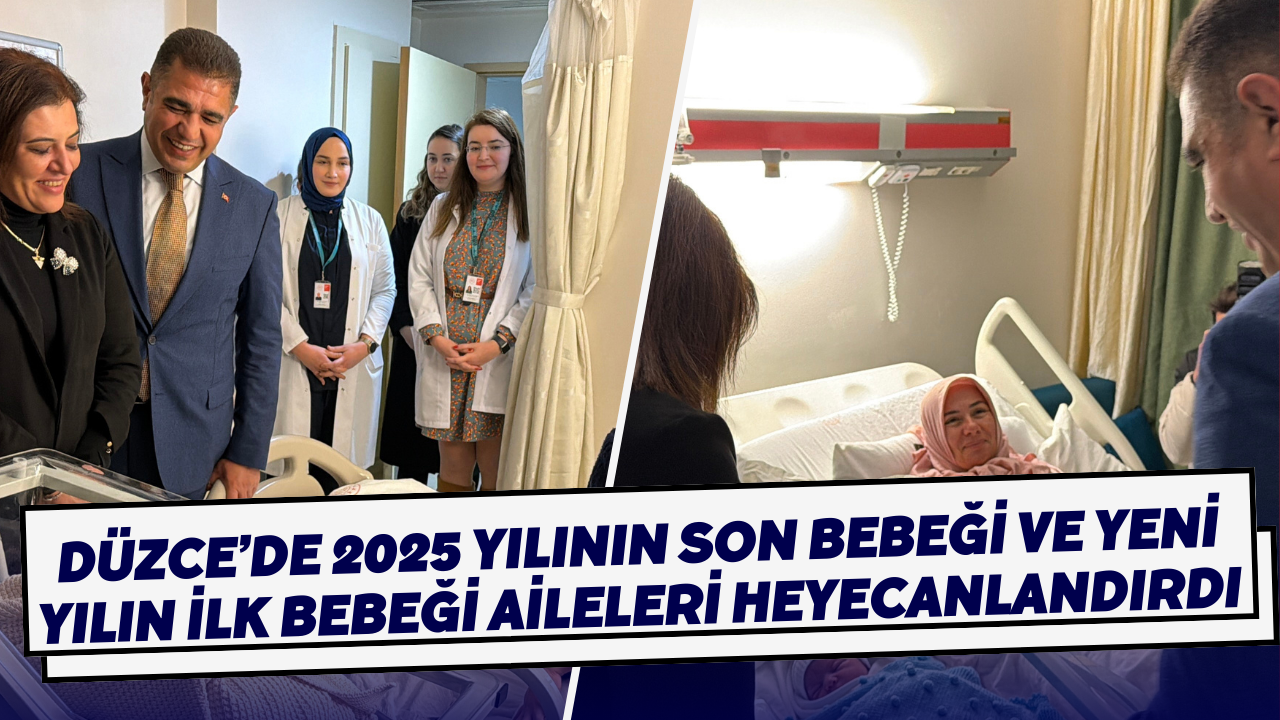 Düzce’de 2025 Yılının Son Bebeği Ve Yeni Yılın İlk Bebeği Aileleri Heyecanlandırdı