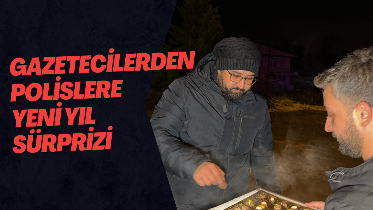 Gazetecilerden Polislere Yeni Yıl Sürprizi