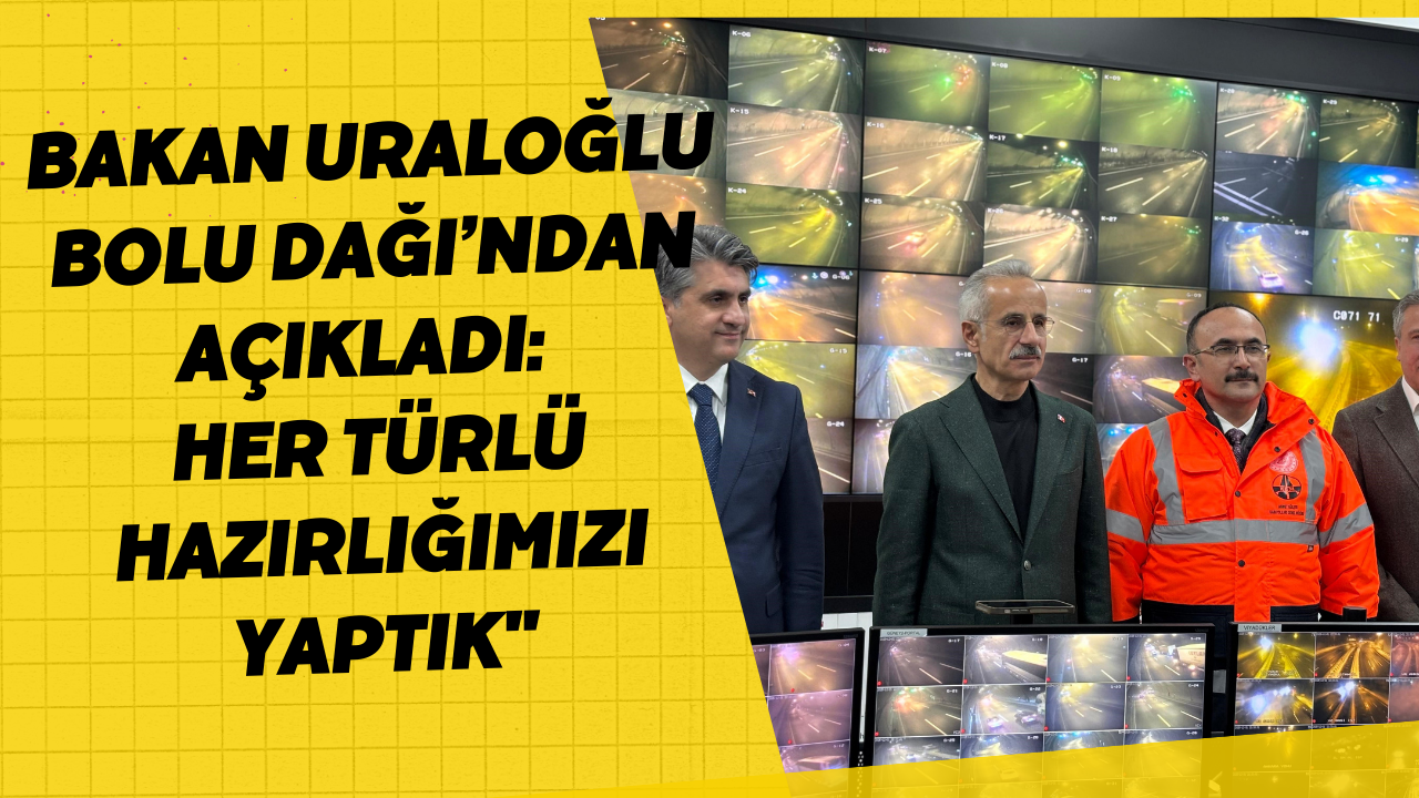 Bakan Uraloğlu Bolu Dağı’ndan Açıkladı: 