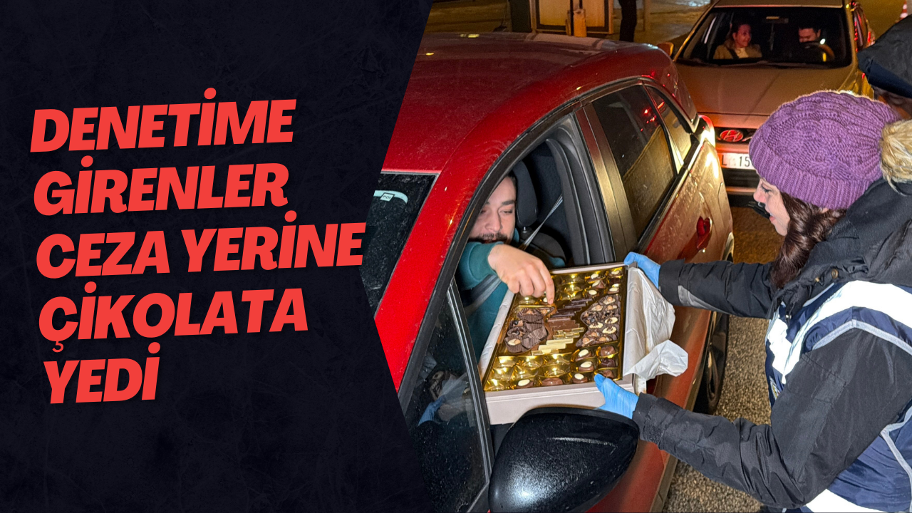 Denetime Girenler Ceza Yerine Çikolata Yedi