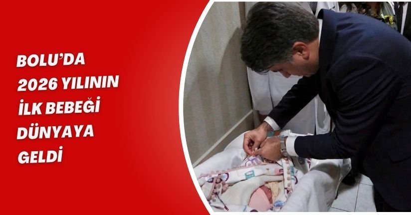 Bolu’da 2026 yılının ilk bebeği dünyaya geldi