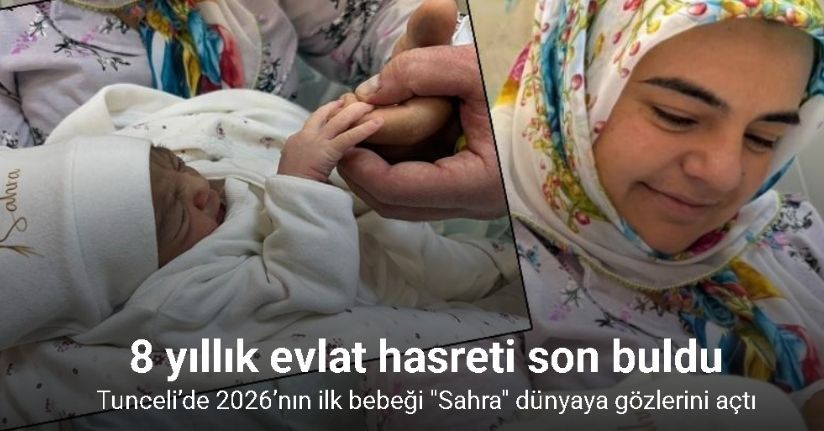 8 yıllık evlat hasreti yılbaşında son buldu: Tunceli’de 2026’nın ilk bebeği 