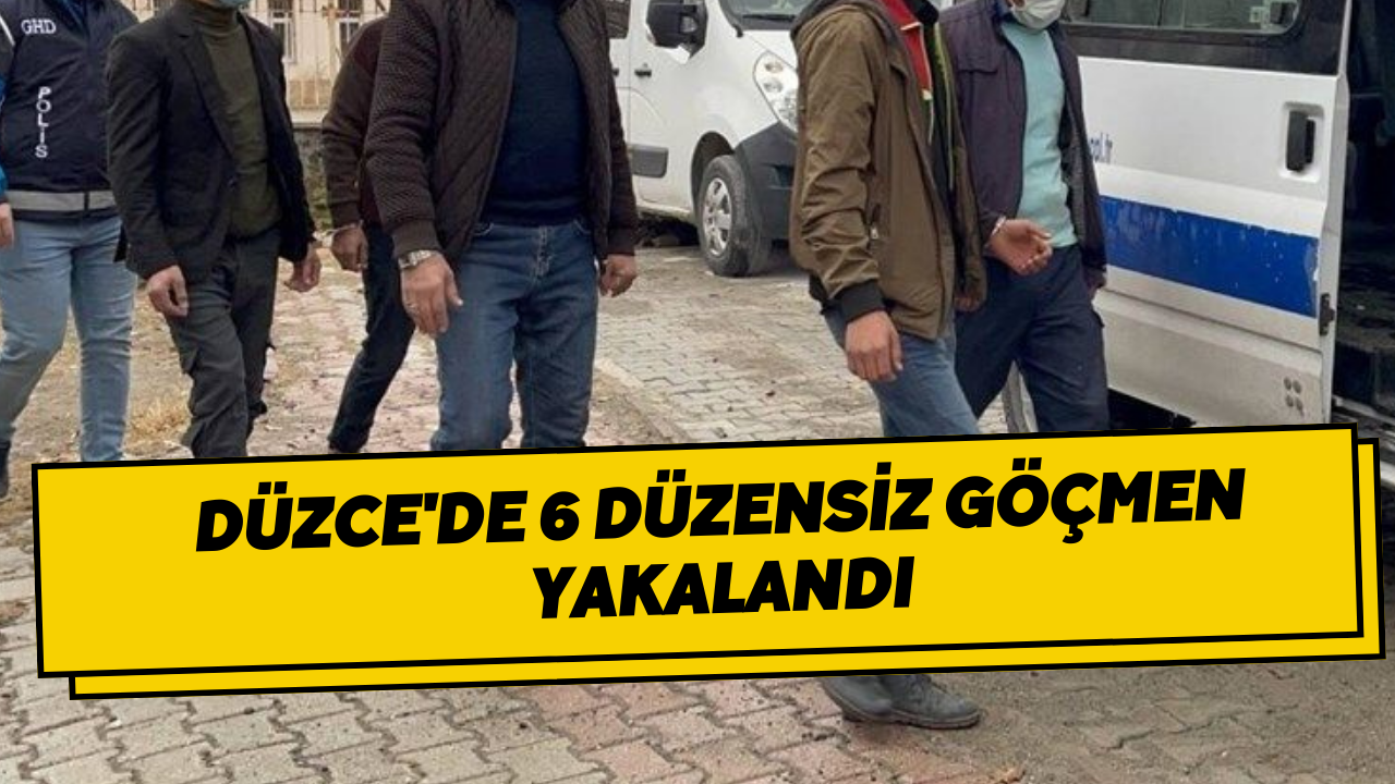 Düzce'de 6 Düzensiz Göçmen Yakalandı