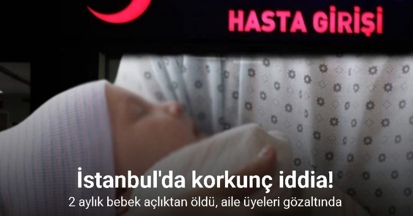 Fatih’te beslenmediği iddia edilen 2 aylık bebeğin şüpheli ölümüyle ilgili 4 tutuklama