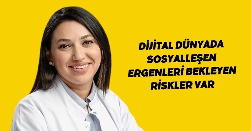 Dijital dünyada sosyalleşen ergenleri bekleyen riskler var