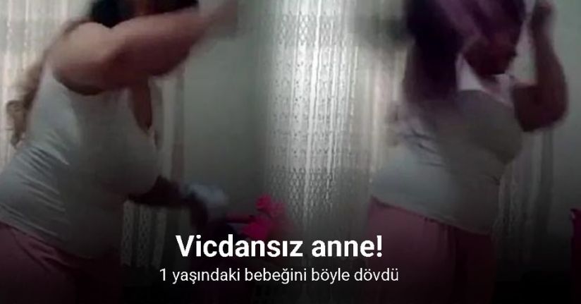 Antalya’da 1 yaşındaki bebeğe annenin uyguladağı şiddet güvenlik kamerasıyla ortaya çıktı