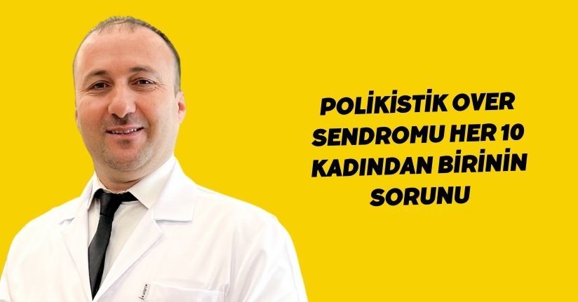 Polikistik Over Sendromu her 10 kadından birinin sorunu