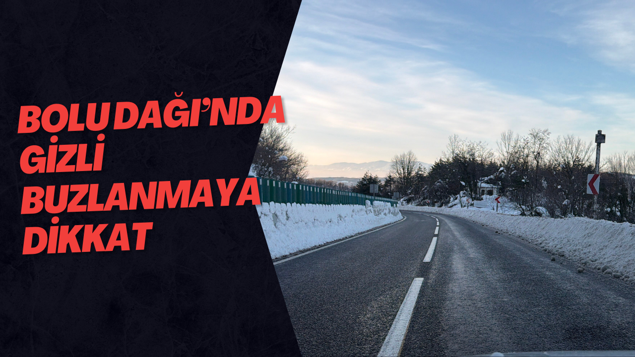 Bolu Dağı’nda Gizli Buzlanmaya Dikkat
