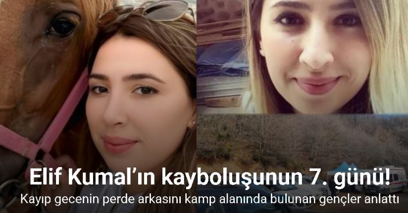 Elif Kumal’ın kaybolduğu saatlere dair dikkat çeken ayrıntılar