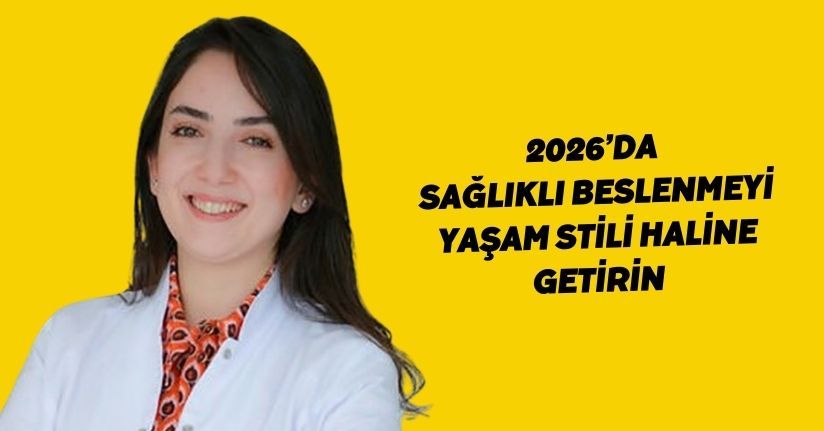 2026’da sağlıklı beslenmeyi yaşam stili haline getirin
