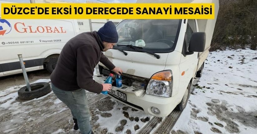 Düzce'de eksi 10 derecede sanayi mesaisi