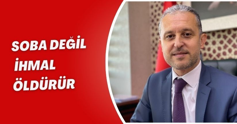 Soba değil, ihmal öldürür
