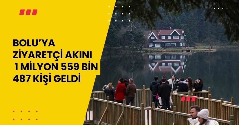 Bolu’ya ziyaretçi akını: 1 milyon 559 bin 487 kişi geldi