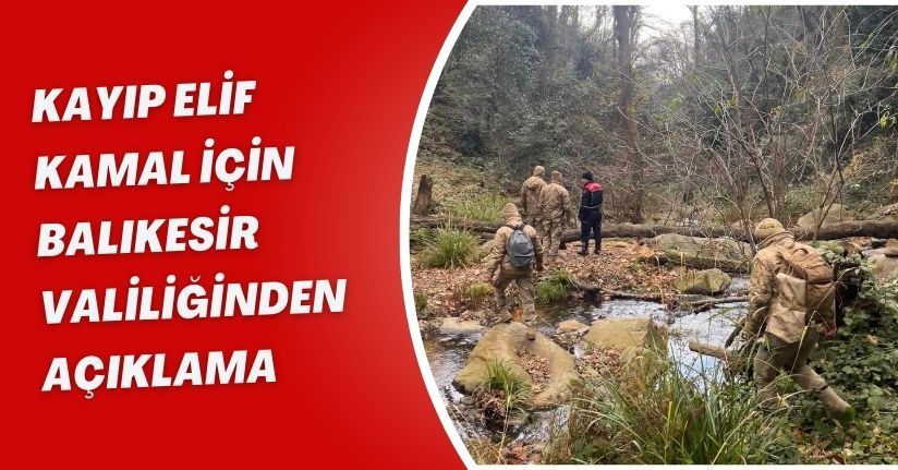 Kayıp Elif Kamal için Balıkesir Valiliğinden açıklama