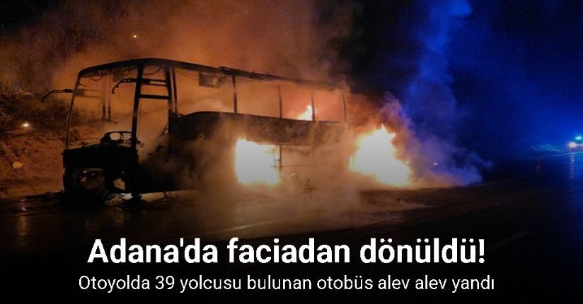 Otoyolda 39 yolcusu bulunan otobüs alev alev yandı